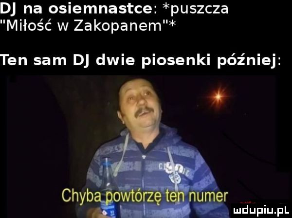 d na osiemnastce puszcza miłość w zakopanem ten sam dj cawie piosenki później