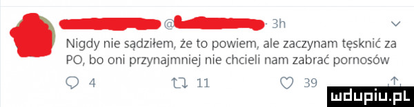al sn v nidy me sadzuem ze o powiem ale zaczynam tęsknić za po bo om przynajmmej me hcxeh nam zabrać pornosów   n