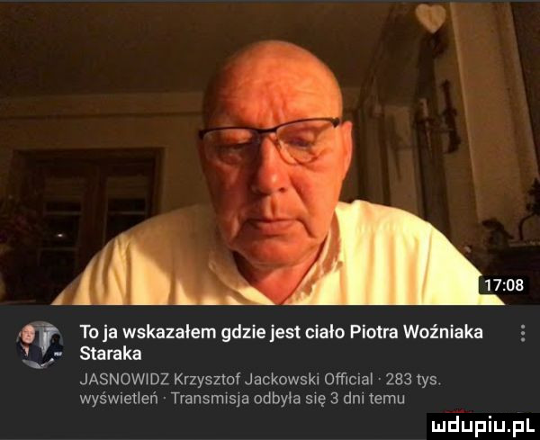 tola wskazałem gdzlejest claro piotra woźniaka staraka jasnowidz krzysztof jackowskl official     tys. was wielleﬁ tmnsmisﬁ odbyła się   dni emu