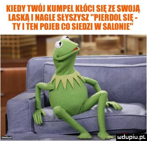 kiedy twój kllmpel kłflgl się ze swoja aska i nagle slyslysl i ieiidol się ty i ten piiieb    sieiiii w salminie v