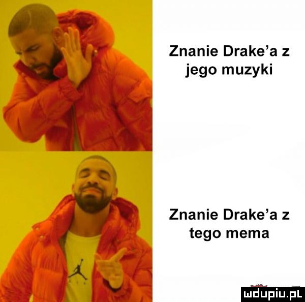 znanie drake a z jego muzyki znanie drake a z tego mema
