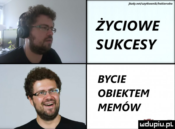 my wm życio we sukcesy bycie obiektem memów   luupiu pl