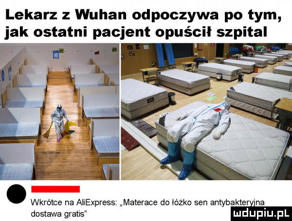 lekarz z wuhan odpoczywa po tym jak ostatni pacjent opuścił szpital z. wkrótce na aliexpress materace do qózko sen antybakter na dostawa gratis
