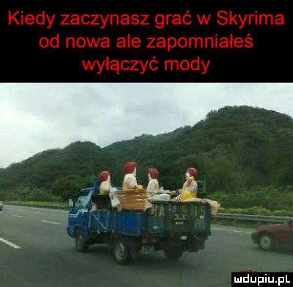 kiedy zaczynasz grać w skyrima od nowa ale zapomniałeś wyłączyć mody mdiniu pl