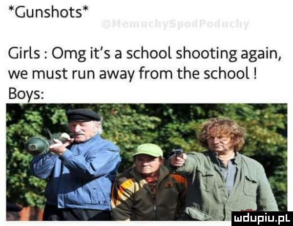 gunshots girls omg it s a scholl shooting alain we most run away from tee scholl boks