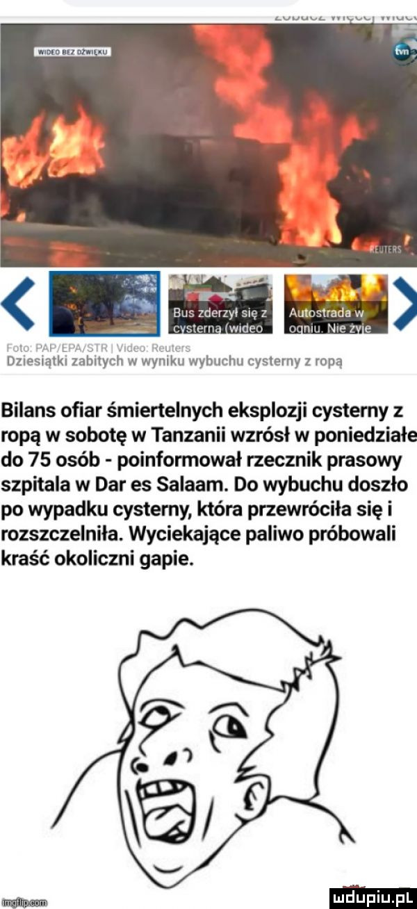 autostrada w wnim w nh noez e rl er w dziesiąlk zabnycli w w wybuchu cysterny z ropą bilans ofiar śmiertelnych eksplozji cysterny z ropą w sobotę w tanzanii wzrósł w poniedziałe do    osób poinformował rzecznik prasowy szpitala w dar es salaam. do wybuchu doszlo po wypadku cysterny która przewróciła się i rozszczelniła. wyciekające paliwo próbowali kraść okoliczni gapie