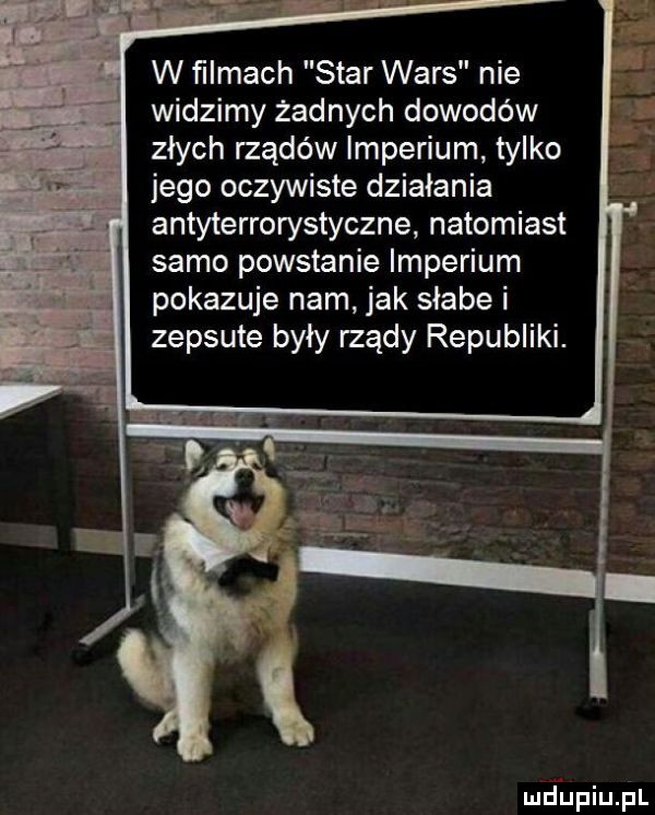w filmach star wars nie widzimy żadnych dowodów złych rządów imperium tylko jego oczywiste działania antyterrorystyczne natomiast samo powstanie imperium pokazuje nam jak słabe i zepsute były rządy republiki