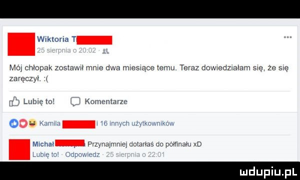 kamela t mm chlopak zastawu mme dwa mweswące temu teraz dowxedzmﬁam swe ze się zaręczył l lome    komentarze    me w. www. naw pvzynapume dimas do pognam d w w. mp