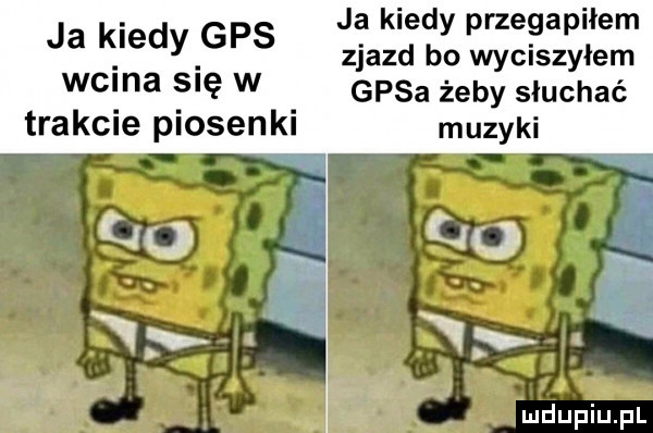 ja kiedy gps ja kiedy przegapiłem. abakankami zjazd bo wyciszyłem wcina s ę w. gosa żeby słuchać trakcie plosenkl muzyki