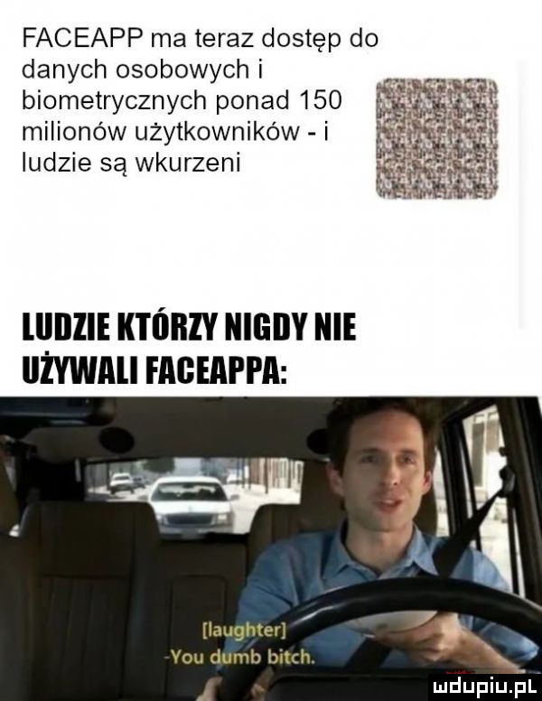 faceapp ma teraz dostęp do danych osobowych i biometrycznych ponad     jag i r. tk k l. krą a                ow na ll lille krńnzv manv m uszku fageappa laughter vou dumb bitch