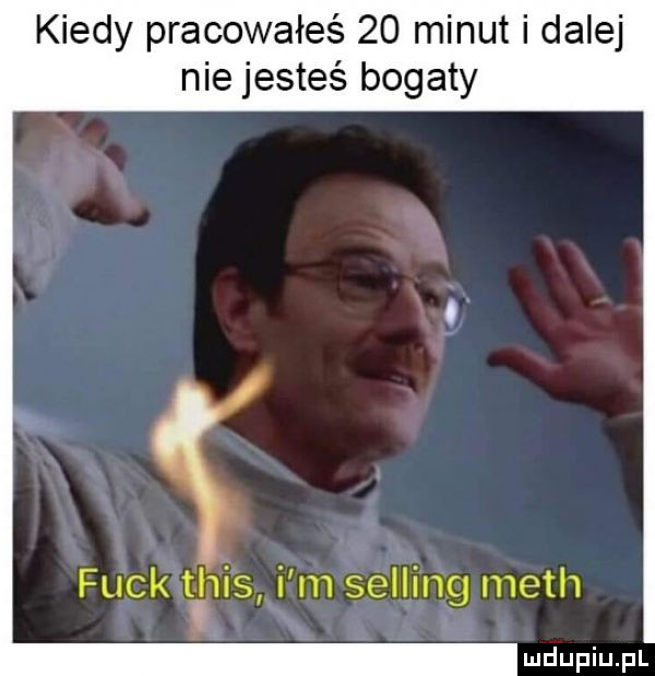kiedy pracowałeś    minut i dalej nie jesteś bogaty funk tais i m selling mech