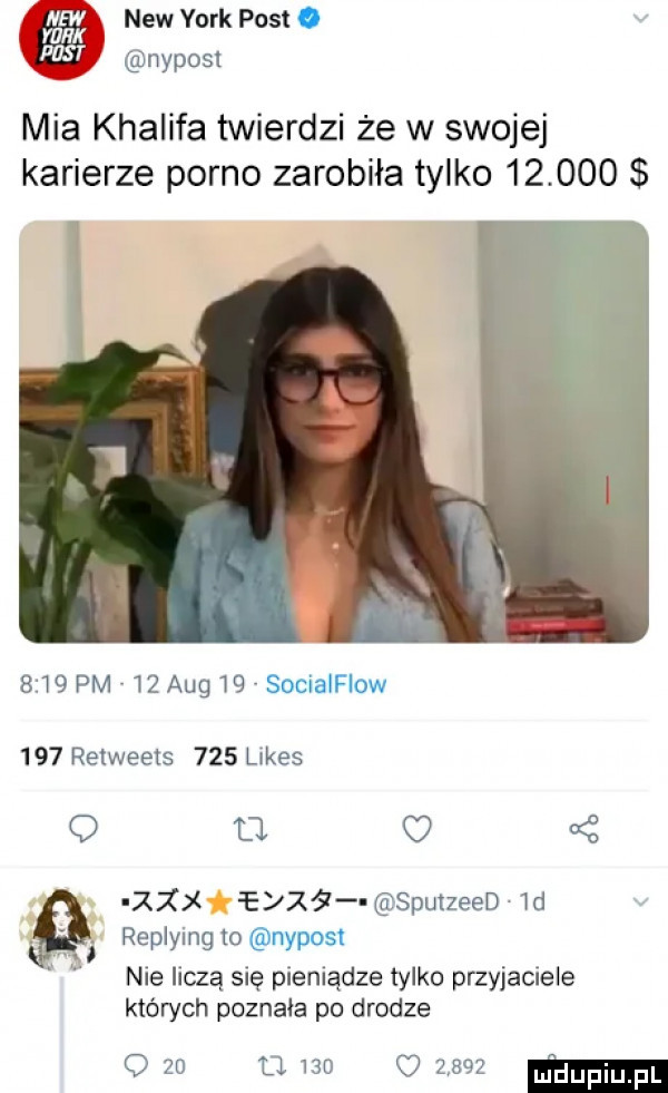 sw naw york post   nyposl mia khalifa twierdzi że w swojej karierze porno zarobiła tylko            pm w  aeg wg skua hiw     retweets     efes q o o   ixxx e    sputzeed wd i replymg to grwypost nie uczą się pieniądze tylko przyjaciele których poznala po drodze o                 mm