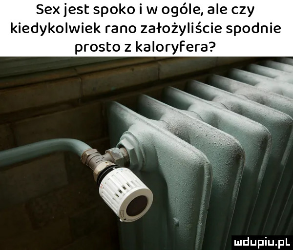 Sex jest spoko i w ogóle