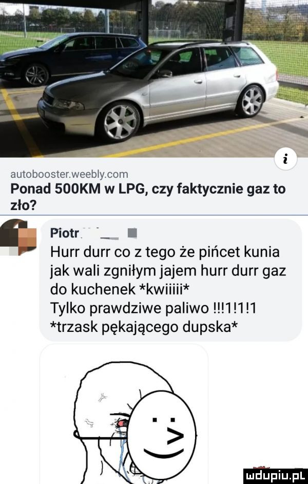 aumboosterweeb y com ponad sookm w lpg czy faktycznie gaz to zło ę piotr. hurr durr co z tego że pincet kunia jak wali zgniłym jajem hurr durr gaz do kuchenek kwiiiii tylko prawdziwe paliwo       trzask pękającego dupska
