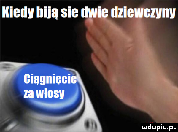 iiiedy ilira sie dwie dziewczyny