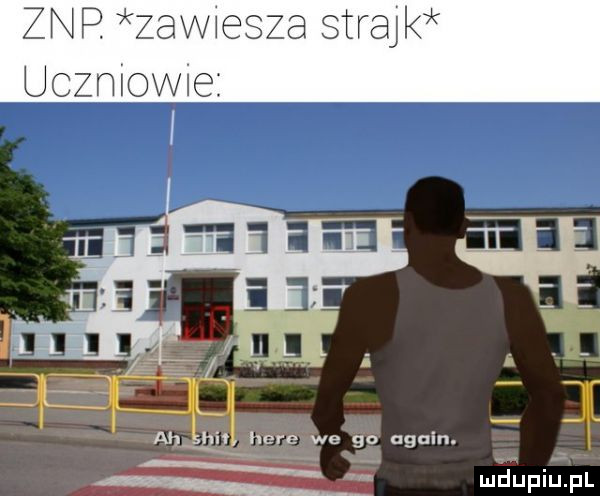 znp. zavvlesza strajld uczniowie anami here we go alain. n v annc mduplu pl