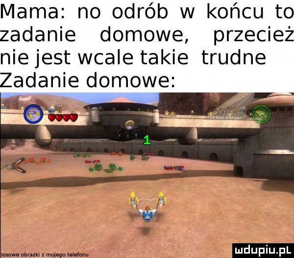 mama no odrób w końcu to zadanie domowe przecież nie jest wcale takie trudne zadanie domowe im. ma w w