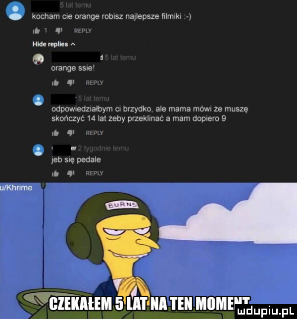 kicham me orange ramsz naﬂepsze mm i mae nona a orange sale m ir odpowiedz a bym cw brzydko ale mama mow  e musze skonczyc    m zeby przeklmac a mam dopiero   i i. w jeb sie pedale w ulknnme ma v itx iheigiiim   it a i ebi imam