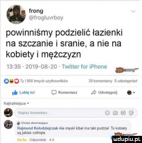 frong yirogiuvrboy powinniśmy podzielić łazienki na szczanie i sranie a nie na kobiety i mężczyzn                   twmerforlphone d on ieee mach uzylmumxka s    omacam a udustepman lubię lo c komentarz udusięwiij. nailraimejsze mm m rajmund koludzieicznk a   męski mm ma laki nudna tu kubie sa jakieś coinięie nu odpawed i