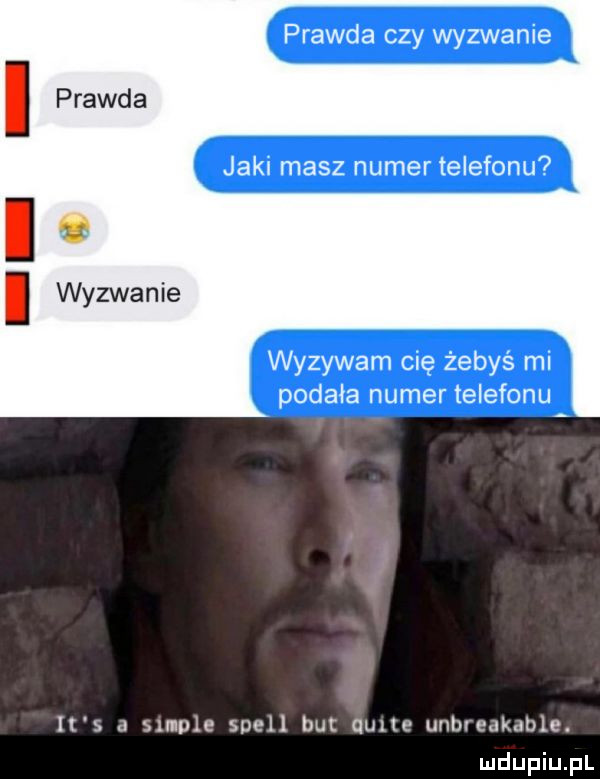 prawda czy wyzwanie jak masz numer telefonu wyzywam ole żebyś ml podała numer telefonu it s a suple shell but dane unbreakable
