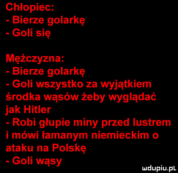 chłopiec bierze golarkę goli się mężczyzna bierze golarkę goli wszystko za wyjątkiem środka wąsów żeby wyglądać jak hitler robi głupie miny przed lustrem i mówi łamanym niemieckim o ataku na polskę goli wąsy