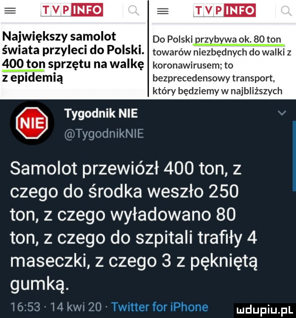 e tvvvpm e tvpw kieł większy sci noidt do polski mrzbwa ok.    ton swiata przyleu do polskl. towarów niezbędnych do walki z     ton sprzętu na walkę koronawirusem to z epidemią bezprecedensowy transport który będziemy w najbliższych tygodnik nie d tygodmknie samolot przewiózł     ton z czego do środka weszło     ton z czego wyładowano    ton z czego do szpitali trafiły   maseczki z czego   z pękniętą gumką.       mkvao twnterforiphone