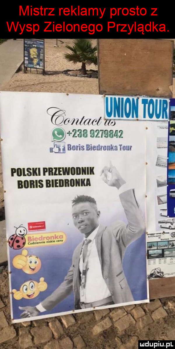 mistrz reklamy prosto z wysp zielonego przylądka. umolroun g ż           ń boris             lou i iilski pbiewiiiiiiik boris biedronka