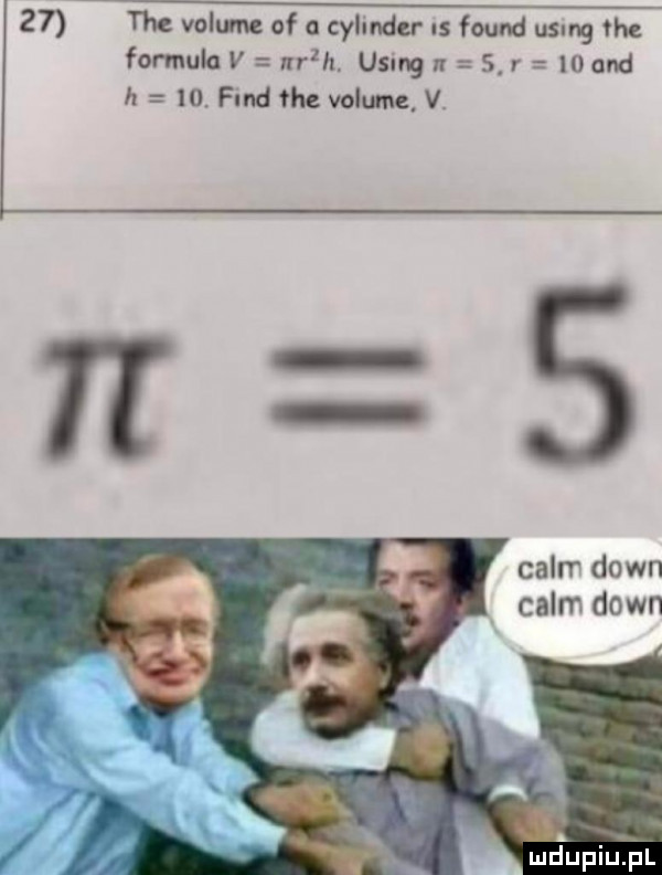 tee volume of a cylinder   found usmg  h. formula v nrlh using   r io and h   . fund thc volume v caen down calm down maupiupl