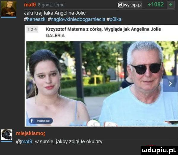 wykopvpl jaki kraj laka angelina jolie heheszkl naglovmmedoogarmecxa plika krzysuol materna celką wyglądapak angelina jadle salawa matq w surma jakby zdjął te okulary