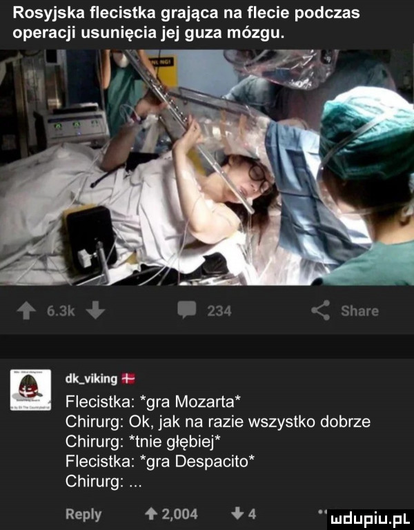 rosyjska flecistka grająca na flecie podczas operacji usunięcia jej guza mózgu. dllviklng flecistka gra mozarta chirurg ok jak na razie wszystko dobrze chirurg tnie glebiej flecistka gra despacito chirurg repry