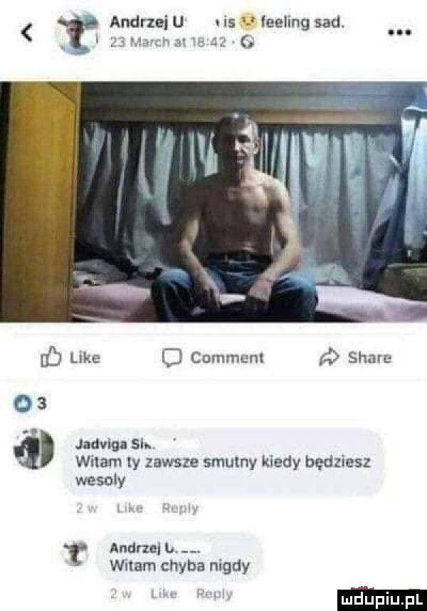 andrzei u is q leeling sad. fb luke c cummenl pi stare     p a jadwiga si. wdam ly zawsze saumy kiedy będziesz wesoly t andrzcl u. witam chyba mady