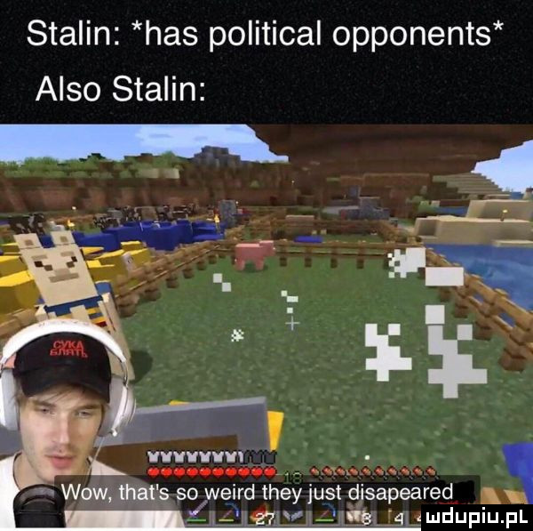 stalin has political opponents anso stalin ibl inn mat q in s so weird they just disapeared. ll li   ml l śj imdupiu. pl