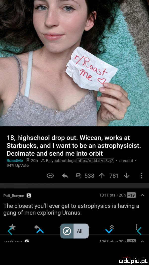 highschool drop out. wiccan works at starbucks and i want to be an astrophysicist. decimate and sand me iato orbit      g bwybobhordogs lvltpl redtl w cl     wian u    upvote c d       p   xl pumaunyun        pts zgh a tee closest y-u ll eger getto astrophysics is haking a gang of men exploring uranos. ﬂ s a mm an lm. mjupiupl