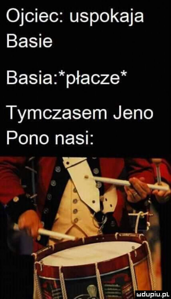 ojciec uspokaja basie basia płacze tymczasem jeno pono nasi ea