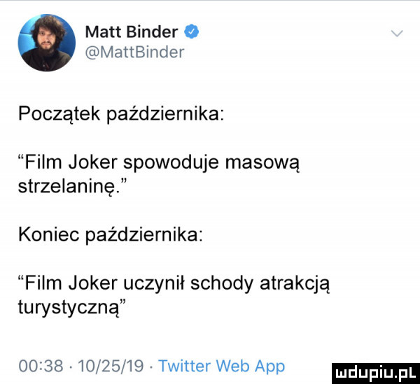 matt binder o mattbinder początek października film joker spowoduje masową strzelaninę koniec października film joker uczynił schody atrakcją turystyczną                twit er web aap