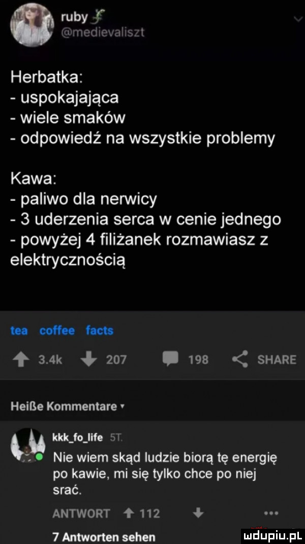 raby i i mama i herbatka uspokajająca wiele smaków odpowiedź na wszystkie problemy kawa paliwo dla nerwicy   uderzenia serca w cenie jednego powyżej   filiżanek rozmawiasz z elektrycznością in od hau f    k    .     stare heille kommentare ł kkk fo lile ar.   nie wiem skąd ludzie biorą tę energię po kawie mi się tylko chce po niej srać. antwort     ł   antworten selen mfﬁpiupl