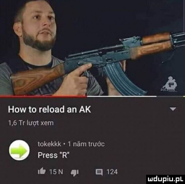 hiw to reload an ak v     tr iuot xem tokekkk   ném truóc preis r it   n a