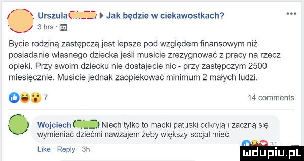 hr a bycie rodziną zastępczą jest lepsze pod względem finansowym niz posiadanie własnego dziecka ihs ii musicie zrezygnować z pracy na izeoz opieki. przy swoim dziecku nie dostajecie nic przy zeeiępozym      miesięcznie. musicie ieanak zaopiekować minimum   ma ych iudzi. o. abakankami urszula jak będzie w ciekawostkach i  comments wojciech niech yam m mam patuski odkują i zaczną się wypleniać dziećmi nawzajem zeby większy socjal rzec