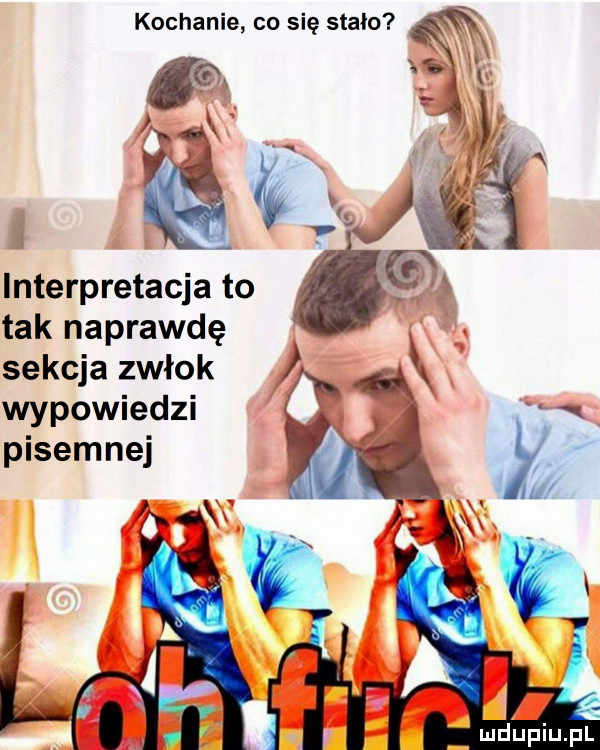 kochanie co się stało x i. k vr. lj interpretacja to   tak naprawdę sekcja zwłok wypowiedzi pisemnej