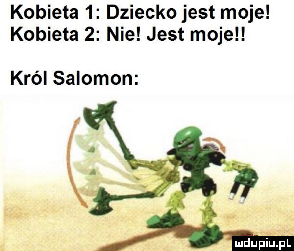 kobieta   dziecko jest moje kobieta   nie jest moje król salomon