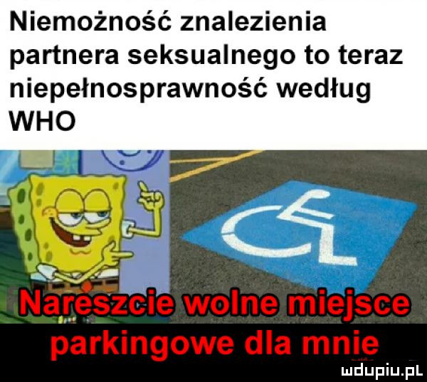 niemożność znalezienia partnera seksualnego to teraz niepełnosprawność według loi i nareszcie wolne miejsce parkingowe dla mnie