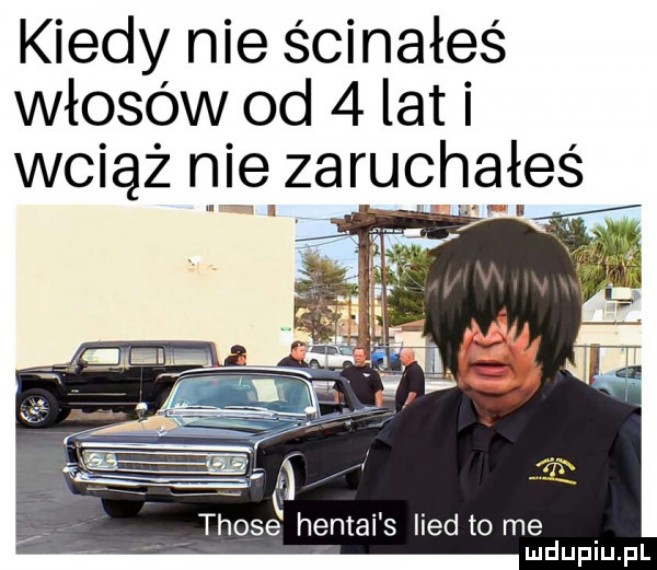 kiedy nie ścinałeś włosów od   lat i wciąż me zaruchałeś thosé hentai s lind to me