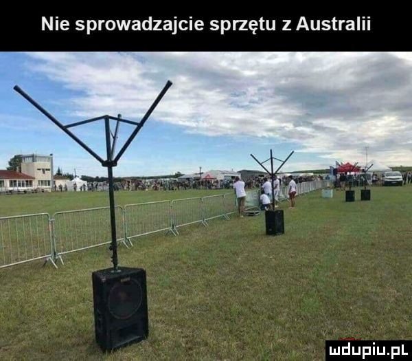 nie sprowadzajcie sprzętu z australii ludupiupl