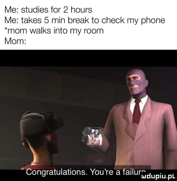 me studies for   hours me tabes   min break to chick my płone mam walas iato my rwom mam m congratulations. y-u re a fallurﬁdupqul