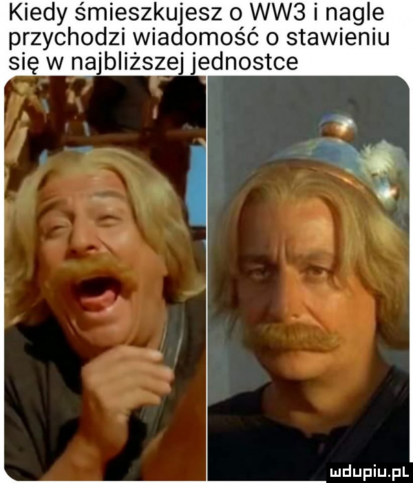 kiedy śmieszkujesz o ww  i nagle przychodzi wiadomość o stawieniu się w najbliższej jednostce o i x