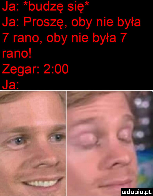 ja budzę się ja proszę oby nie była   rano oby nie była   rano zegar      ja