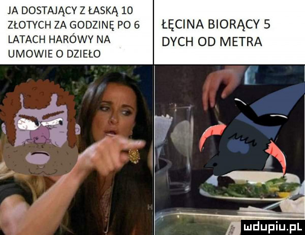 ja dostający z łaską    złotych za godzinę po   łęcina biorący   latach harówy na dych od metra umowie o dzieło