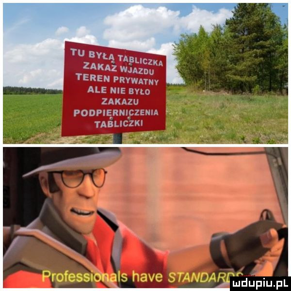 tu a puaz zakaz wjazdu teren prywatny ale me ano zakazu pddpiermczema    me