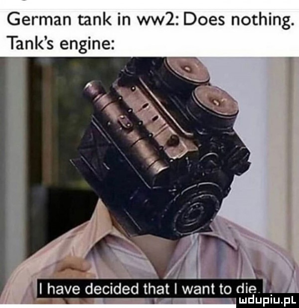german tank in ww  dres nothing. tank s engine i hace decided trat i want to dce. ludupiu. pl