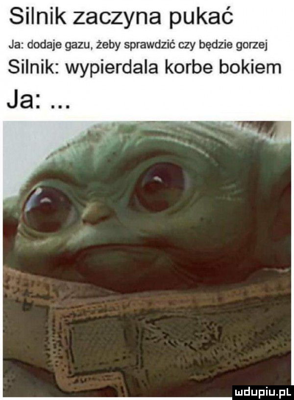 silnik zaczyna pukać ja dodaje gazu żeby sprawdzić czy będzie gorzej silnik wypierdala korbe bokiem